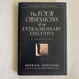 The Four Obsessions of an Extraordinary Executive: A Leadership Fable - hard...